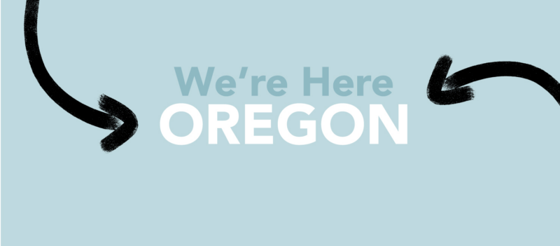 we're here oregon